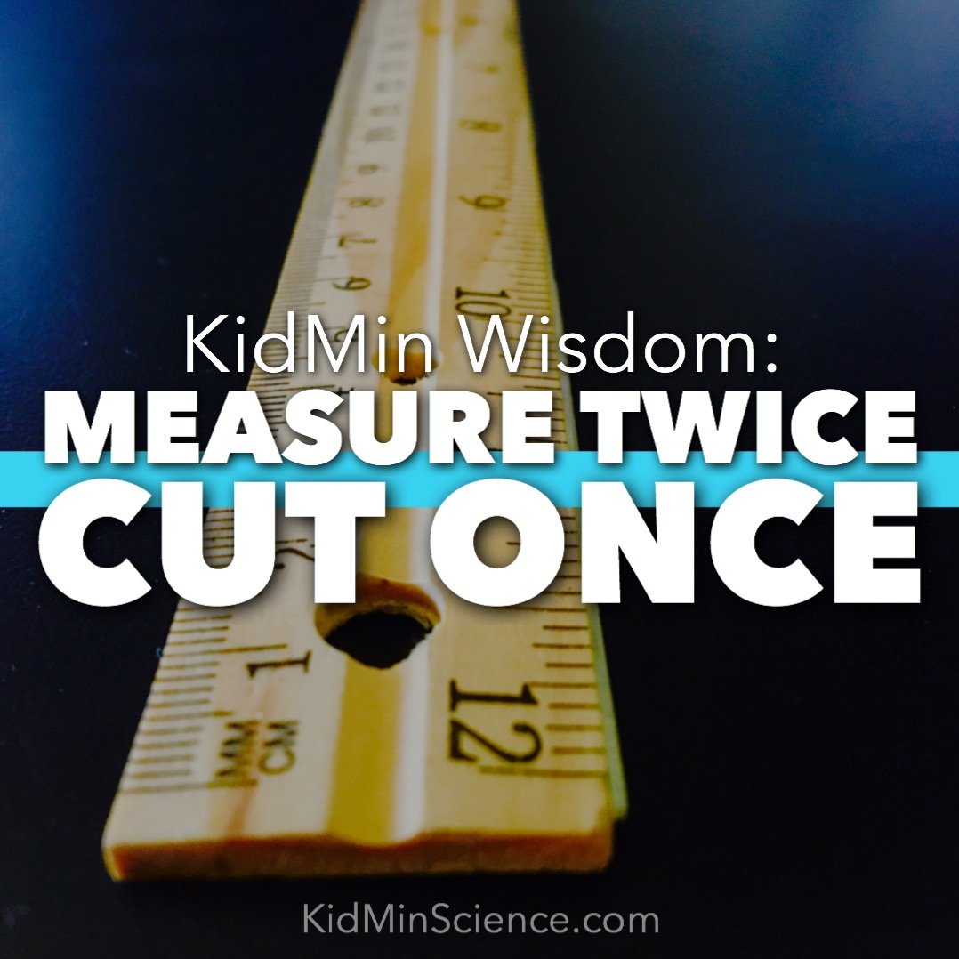 measure-twice-cut-once-kidminscience